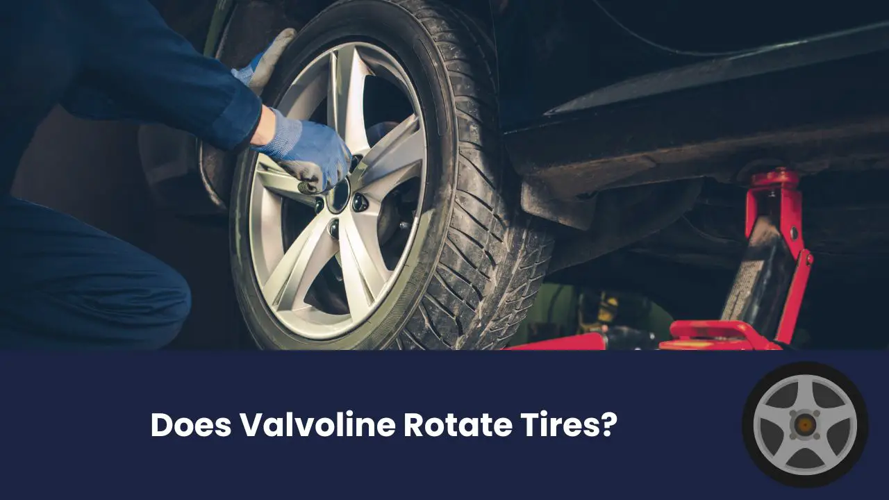 Does Valvoline Rotate Tires?