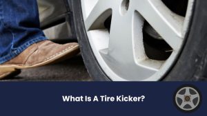 What Is A Tire Kicker